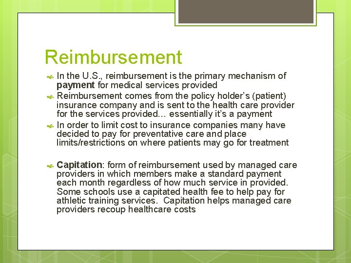 Reimbursement In the U. S. , reimbursement is the primary mechanism of payment for