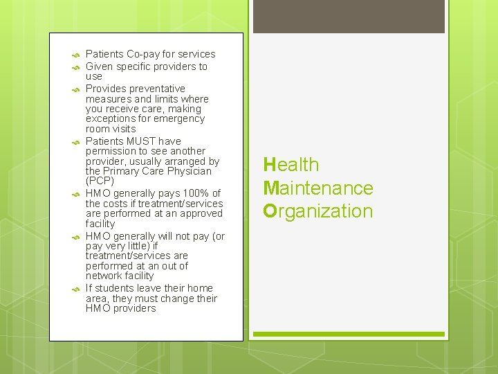  Patients Co-pay for services Given specific providers to use Provides preventative measures and