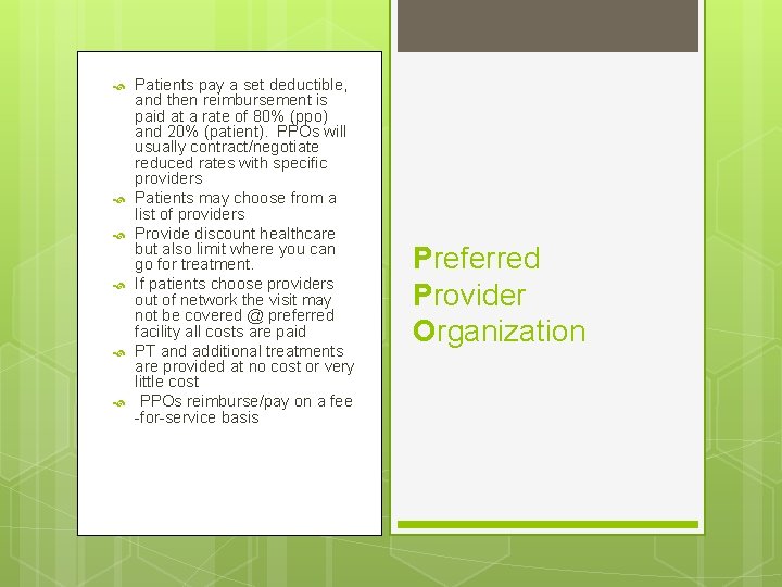  Patients pay a set deductible, and then reimbursement is paid at a rate
