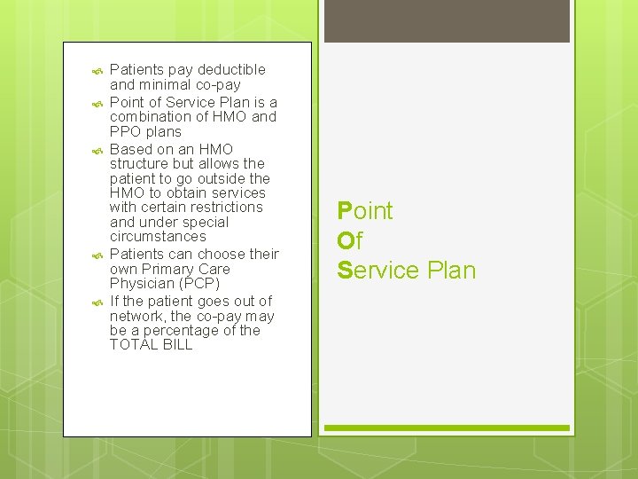  Patients pay deductible and minimal co-pay Point of Service Plan is a combination