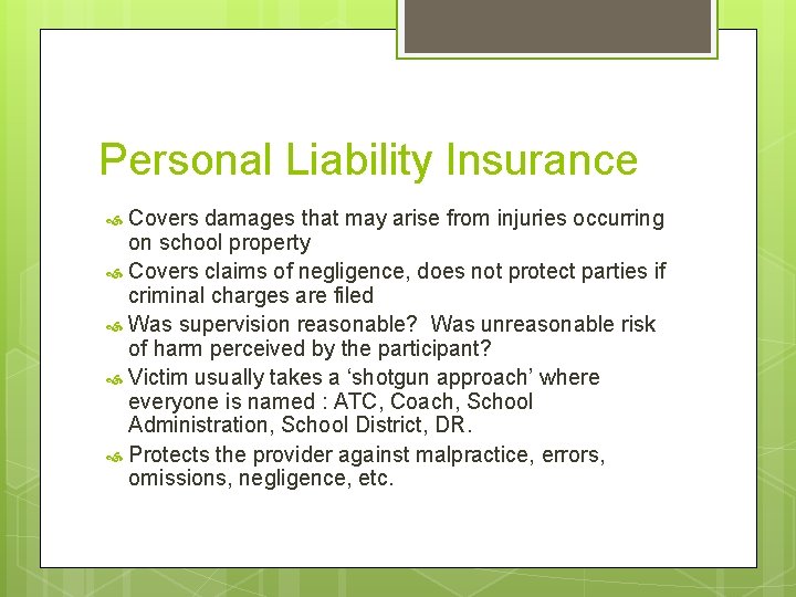 Personal Liability Insurance Covers damages that may arise from injuries occurring on school property