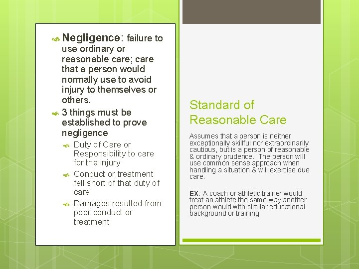 Negligence: failure to use ordinary or reasonable care; care that a person would