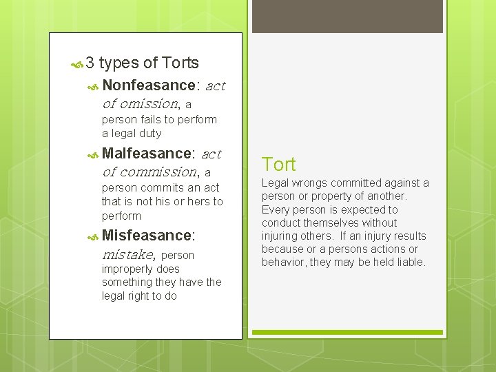  3 types of Torts Nonfeasance: act of omission, a person fails to perform
