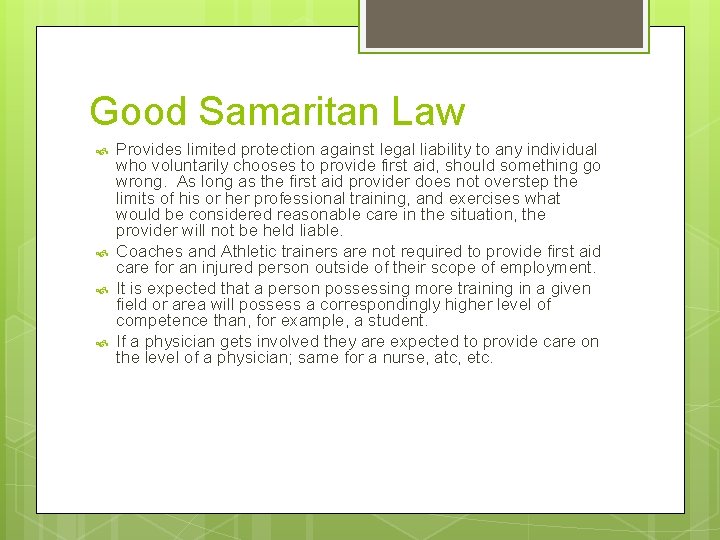 Good Samaritan Law Provides limited protection against legal liability to any individual who voluntarily