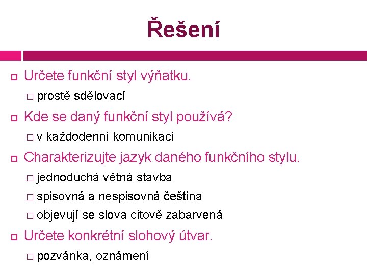 Řešení Určete funkční styl výňatku. � prostě sdělovací Kde se daný funkční styl používá?