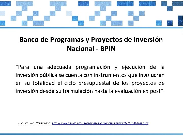 Banco de Programas y Proyectos de Inversión Nacional - BPIN “Para una adecuada programación