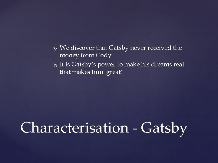  We discover that Gatsby never received the money from Cody. It is Gatsby’s