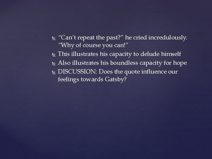  “Can’t repeat the past? ” he cried incredulously. “Why of course you can!”