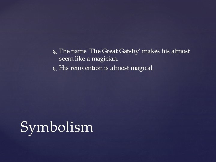  The name ‘The Great Gatsby’ makes his almost seem like a magician. His