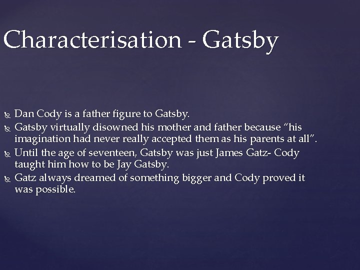 Characterisation - Gatsby Dan Cody is a father figure to Gatsby virtually disowned his