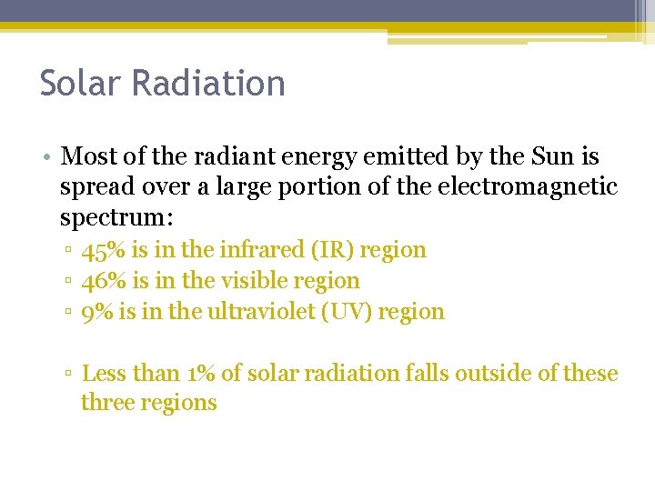 Solar Radiation • Most of the radiant energy emitted by the Sun is spread
