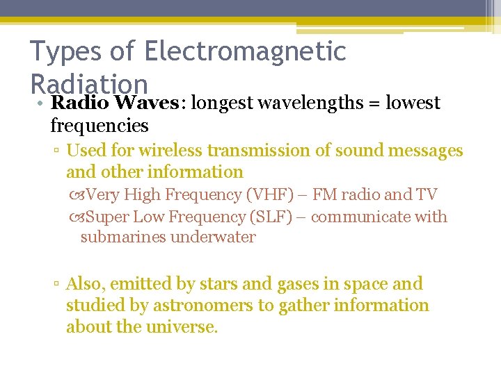 Types of Electromagnetic Radiation • Radio Waves: longest wavelengths = lowest frequencies ▫ Used