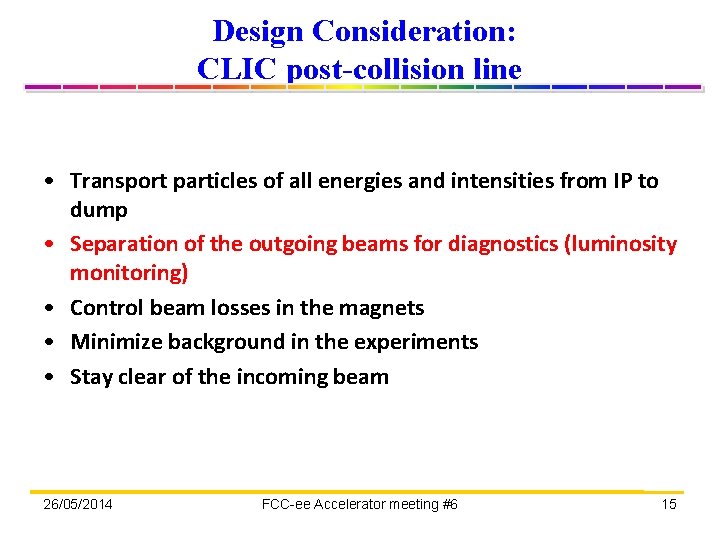 Design Consideration: CLIC post-collision line • Transport particles of all energies and intensities from