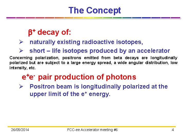 The Concept + decay of: Ø naturally existing radioactive isotopes, Ø short – life