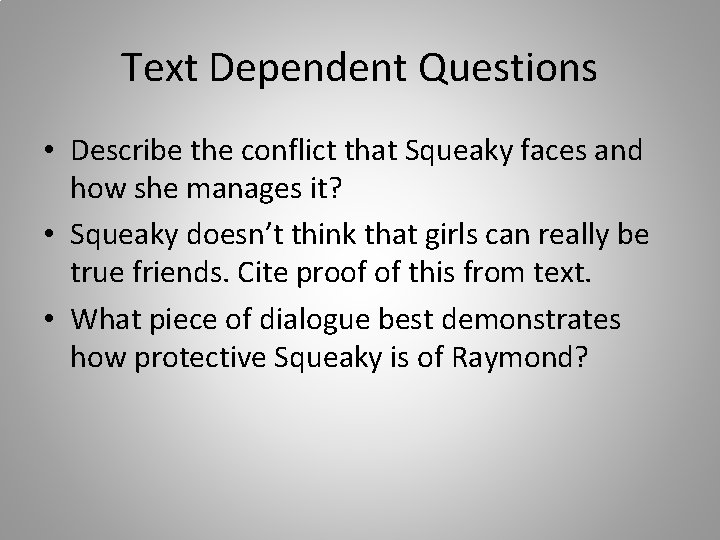 Text Dependent Questions • Describe the conflict that Squeaky faces and how she manages