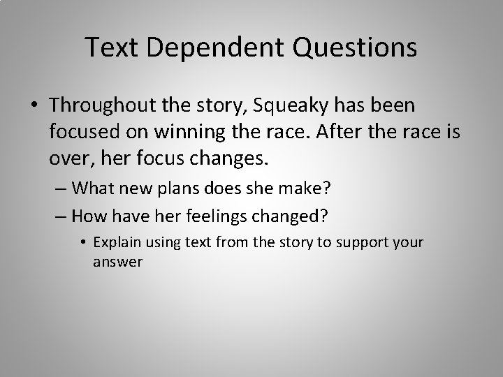 Text Dependent Questions • Throughout the story, Squeaky has been focused on winning the