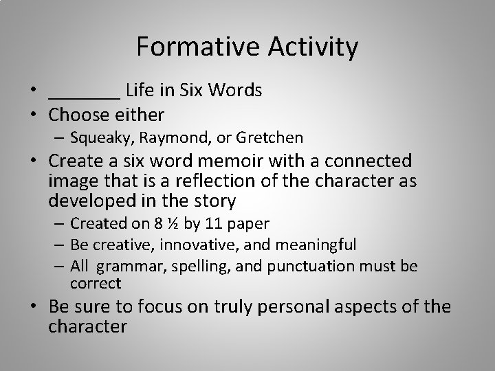 Formative Activity • _______ Life in Six Words • Choose either – Squeaky, Raymond,