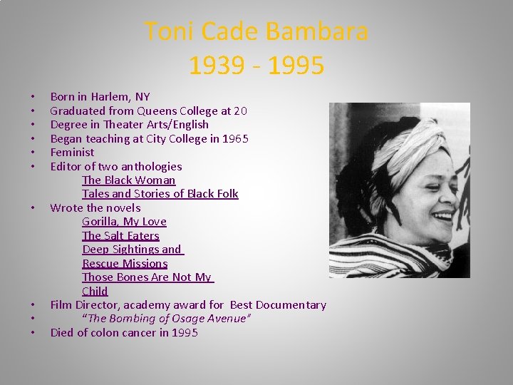 Toni Cade Bambara 1939 - 1995 • • • Born in Harlem, NY Graduated