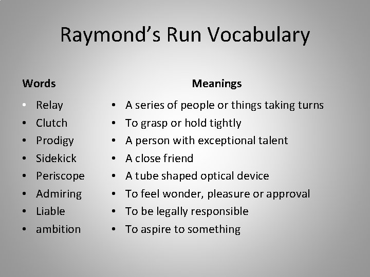 Raymond’s Run Vocabulary Words • • Relay Clutch Prodigy Sidekick Periscope Admiring Liable ambition