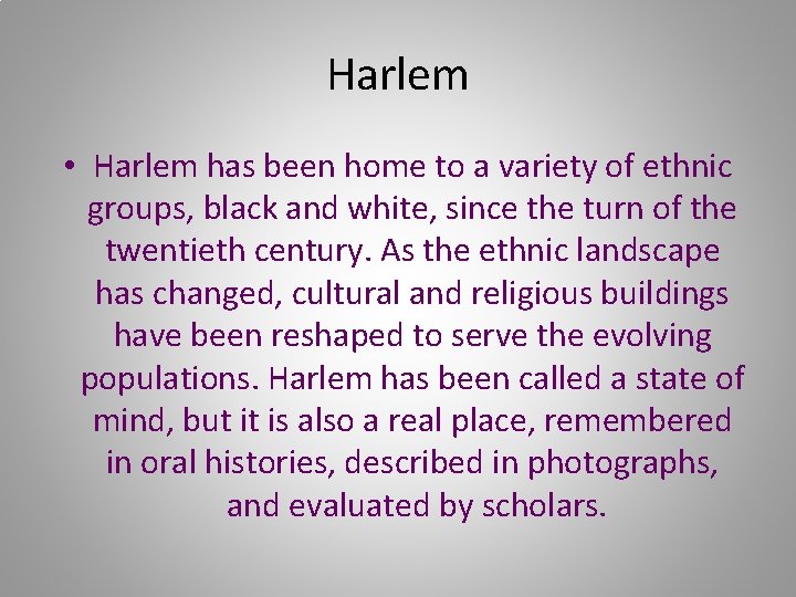 Harlem • Harlem has been home to a variety of ethnic groups, black and