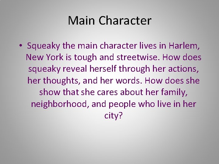 Main Character • Squeaky the main character lives in Harlem, New York is tough