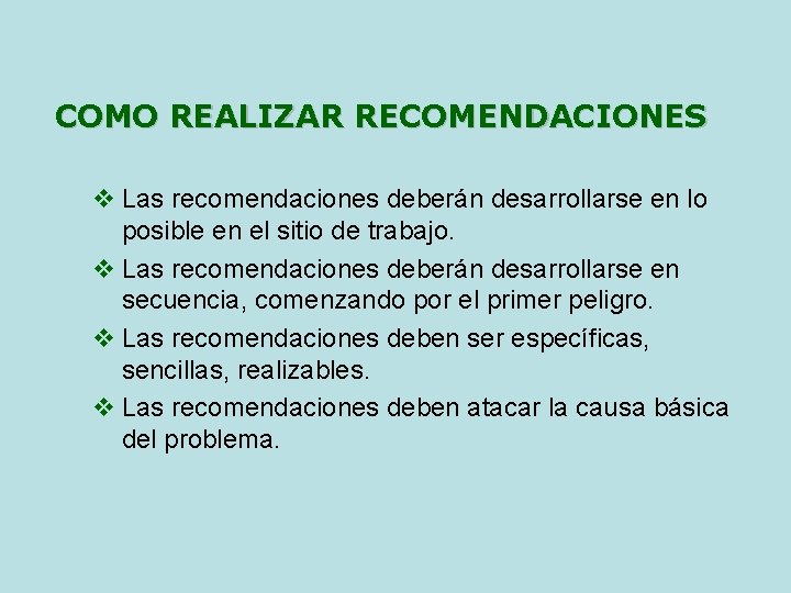 COMO REALIZAR RECOMENDACIONES v Las recomendaciones deberán desarrollarse en lo posible en el sitio