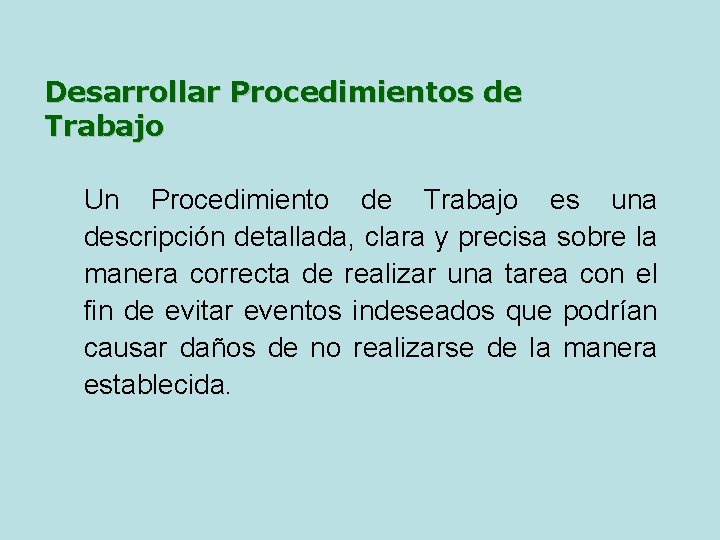Desarrollar Procedimientos de Trabajo Un Procedimiento de Trabajo es una descripción detallada, clara y