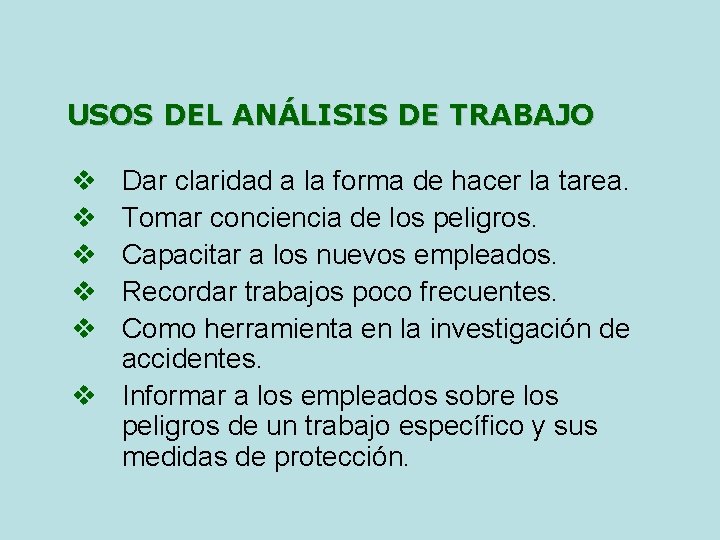 USOS DEL ANÁLISIS DE TRABAJO v v v Dar claridad a la forma de