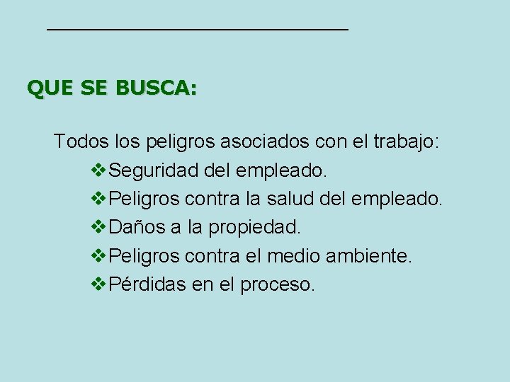 QUE SE BUSCA: Todos los peligros asociados con el trabajo: v. Seguridad del empleado.