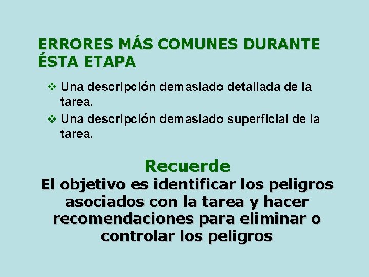 ERRORES MÁS COMUNES DURANTE ÉSTA ETAPA v Una descripción demasiado detallada de la tarea.