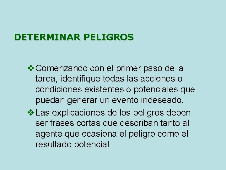 DETERMINAR PELIGROS v Comenzando con el primer paso de la tarea, identifique todas las