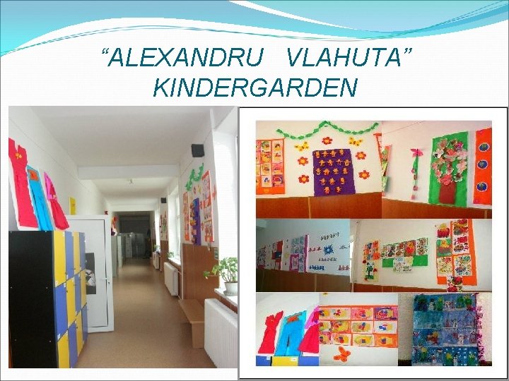 “ALEXANDRU VLAHUTA” KINDERGARDEN 