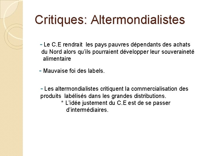 Critiques: Altermondialistes - Le C. E rendrait les pays pauvres dépendants des achats du