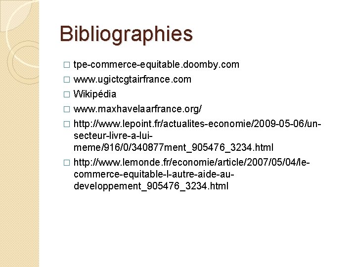 Bibliographies tpe-commerce-equitable. doomby. com � www. ugictcgtairfrance. com � Wikipédia � www. maxhavelaarfrance. org/