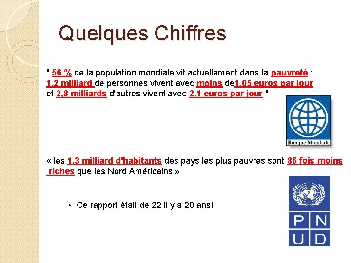 Quelques Chiffres " 56 % de la population mondiale vit actuellement dans la pauvreté