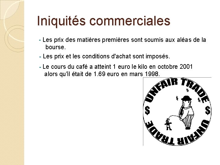 Iniquités commerciales - Les prix des matières premières sont soumis aux aléas de la