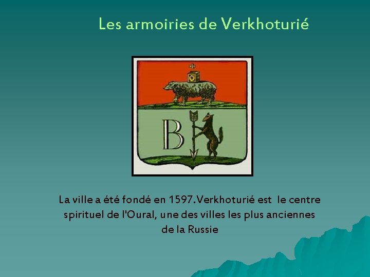 Les armoiries de Verkhoturié La ville a été fondé en 1597. Verkhoturié est le