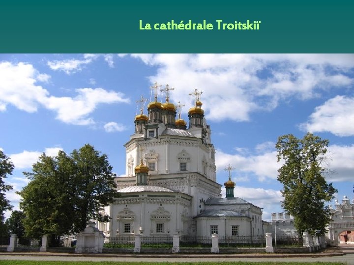 La cathédrale Troitskiï 