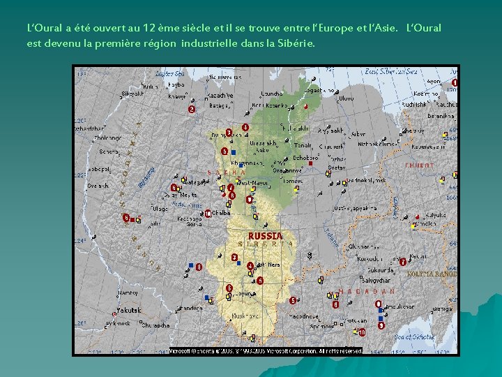 L’Oural a été ouvert au 12 ème siècle et il se trouve entre l’Europe