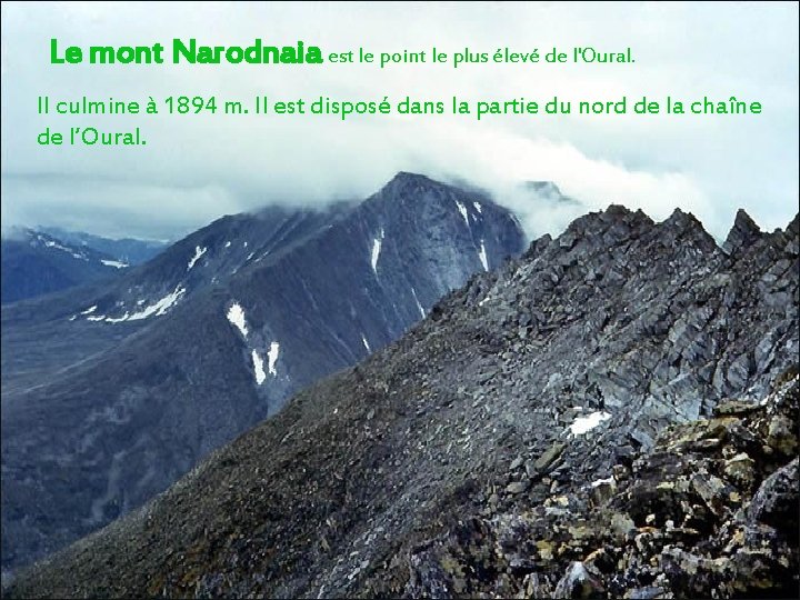 Le mont Narodnaia est le point le plus élevé de l'Oural. Il culmine à
