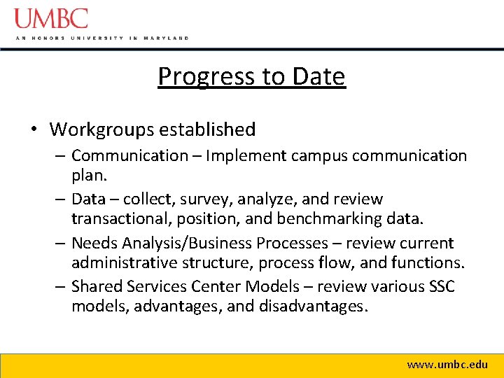 Progress to Date • Workgroups established – Communication – Implement campus communication plan. –