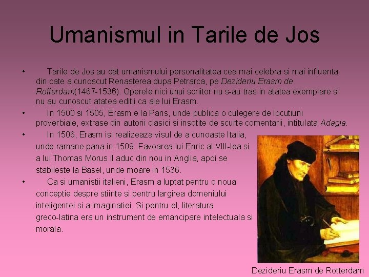 Umanismul in Tarile de Jos • • Tarile de Jos au dat umanismului personalitatea