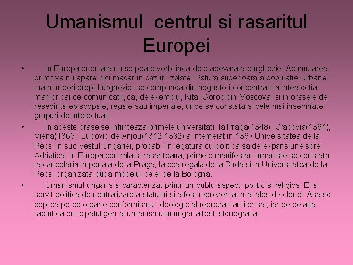 Umanismul centrul si rasaritul Europei • • • In Europa orientala nu se poate