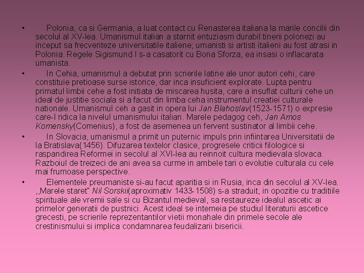  • • Polonia, ca si Germania, a luat contact cu Renasterea italiana la