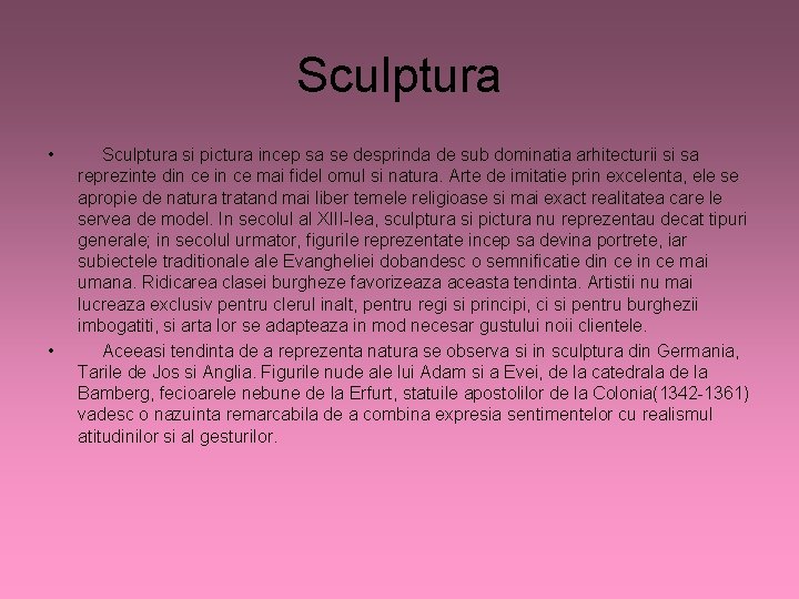 Sculptura • • Sculptura si pictura incep sa se desprinda de sub dominatia arhitecturii