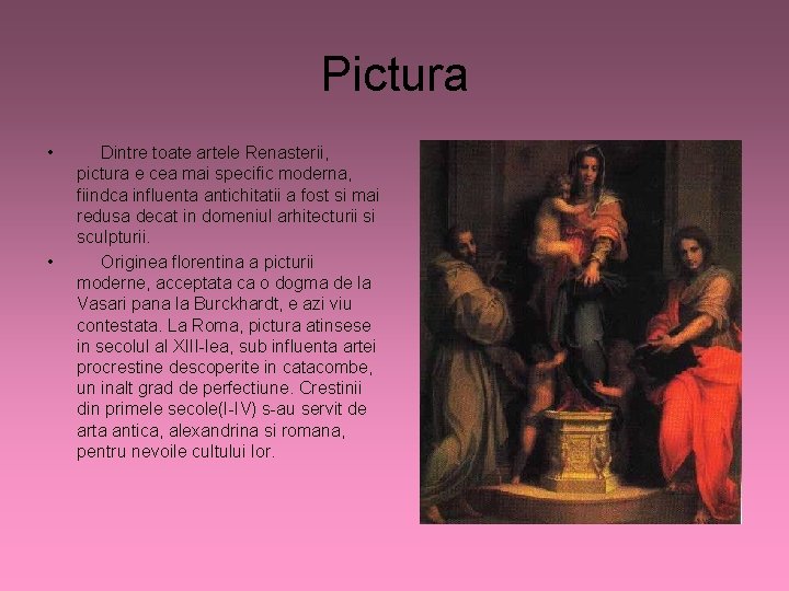 Pictura • • Dintre toate artele Renasterii, pictura e cea mai specific moderna, fiindca