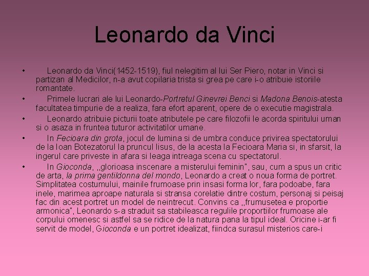 Leonardo da Vinci • • • Leonardo da Vinci(1452 -1519), fiul nelegitim al lui