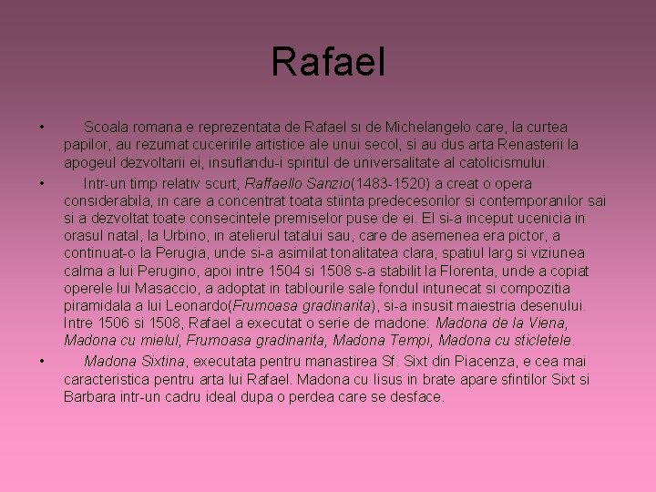 Rafael • • • Scoala romana e reprezentata de Rafael si de Michelangelo care,