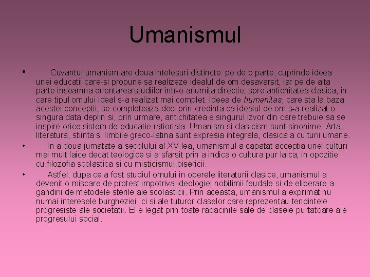 Umanismul • • • Cuvantul umanism are doua intelesuri distincte: pe de o parte,