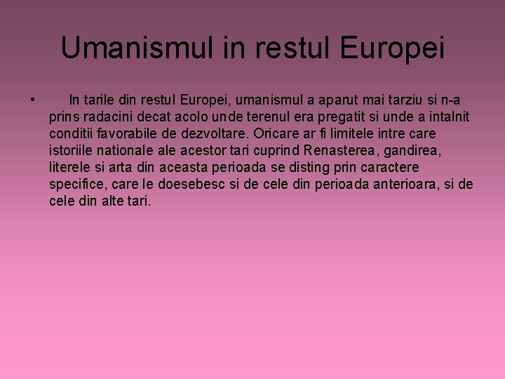 Umanismul in restul Europei • In tarile din restul Europei, umanismul a aparut mai